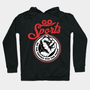 Go sports Do the thing win the points Hoodie